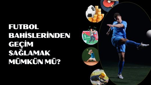 Futbol Bahislerinden Geçim Sağlamak Mümkün Mü